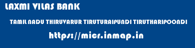 LAXMI VILAS BANK  TAMIL NADU THIRUVARUR TIRUTURAIPUNDI TIRUTHARIPOONDI  micr code